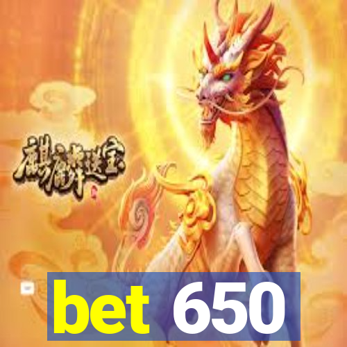 bet 650